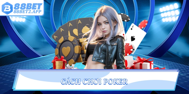 cách chơi Poker