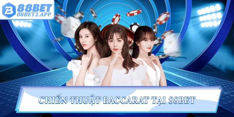 Chiến thuật Baccarat tại 88Bet