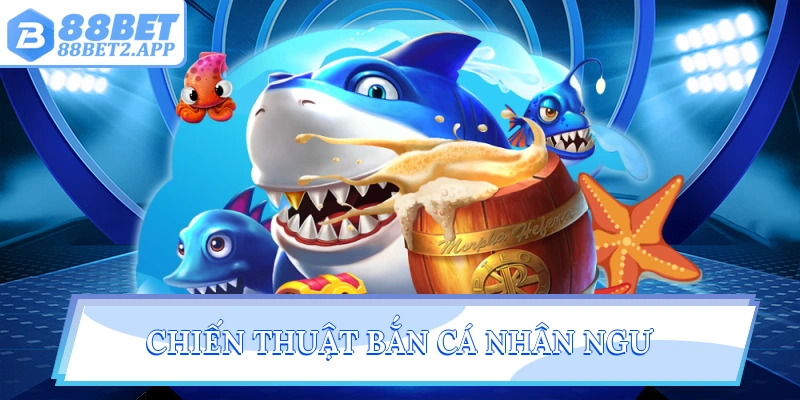 Chiến thuật bắn cá nhân ngư