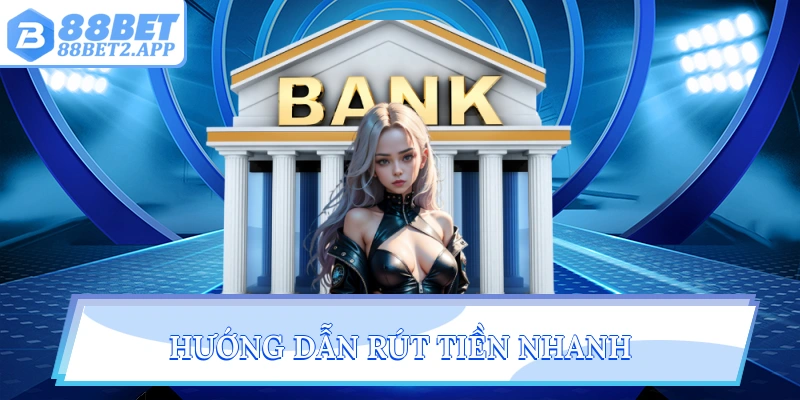 Hướng dẫn rút tiền nhanh