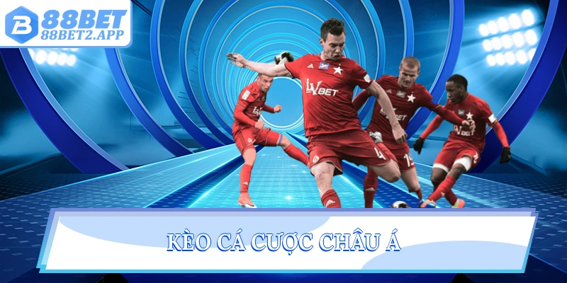 kèo cá cược châu Á