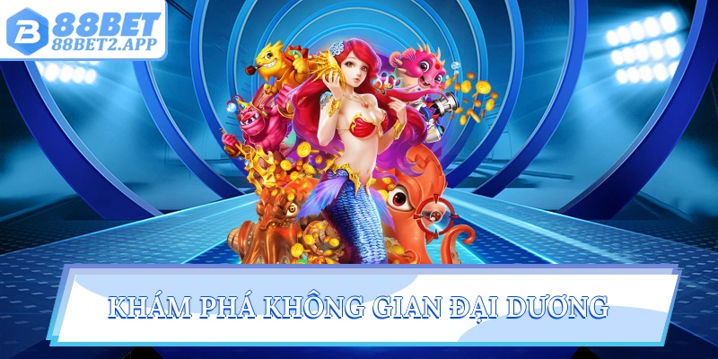 Khám phá không gian đại dương