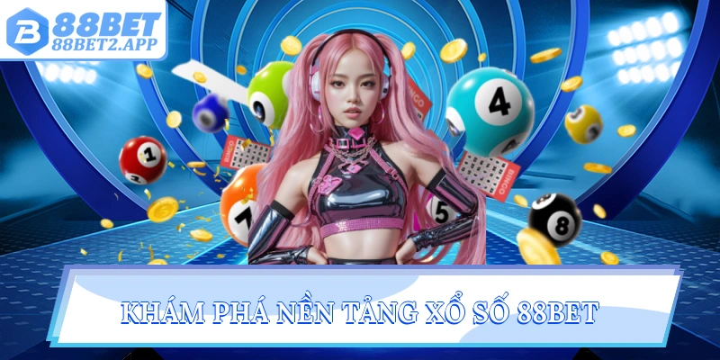 Khám phá nền tảng xổ số 88Bet