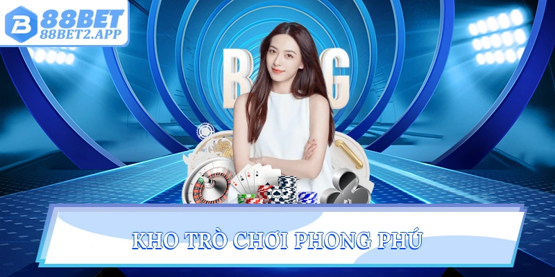 Kho trò chơi phong phú