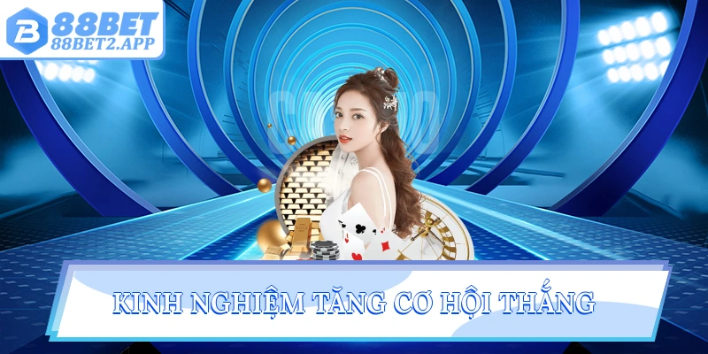 Kinh nghiệm tăng cơ hội thắng