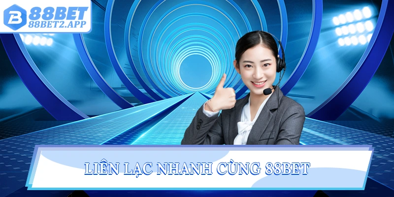 Liên lạc nhanh cùng 88Bet