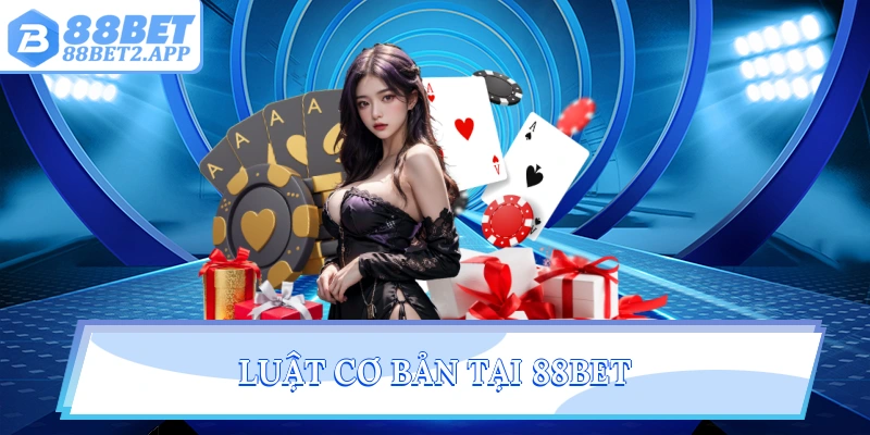 Luật cơ bản tại 88Bet