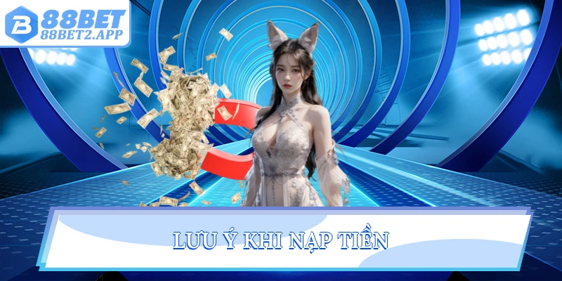 Lưu ý khi nạp tiền