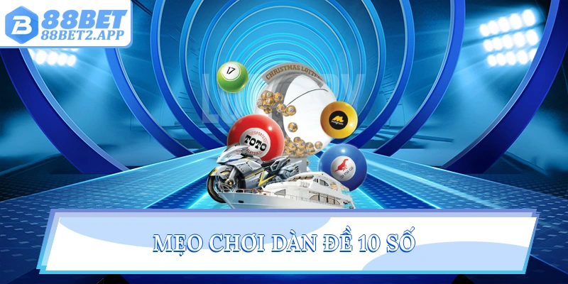 Mẹo chơi dàn đề 10 số