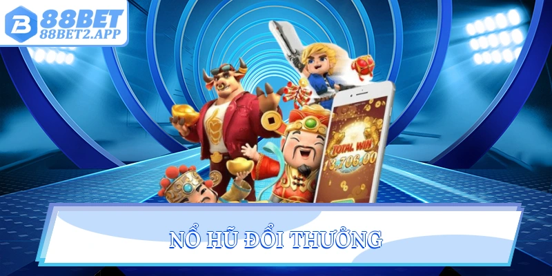 Nổ hũ đổi thưởng