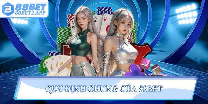 Quy định chung của 88Bet