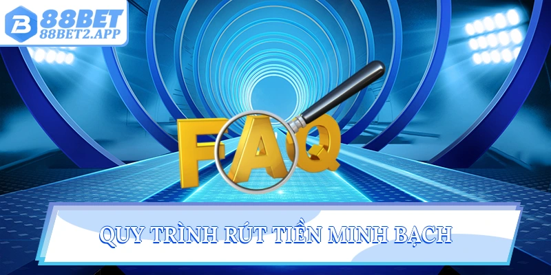 Quy trình rút tiền minh bạch