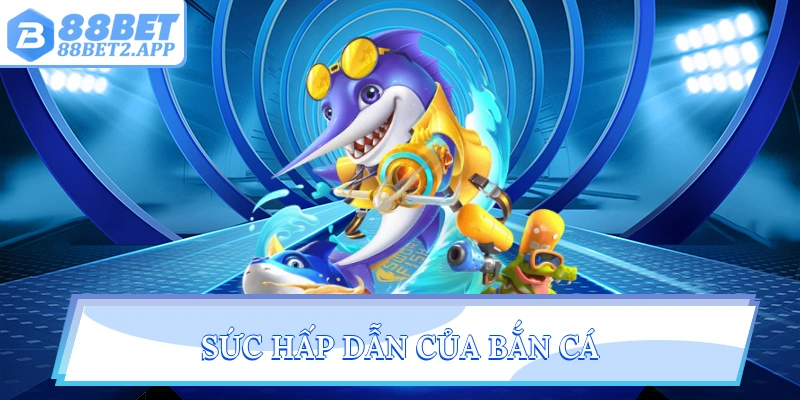 Sức hấp dẫn của bắn cá