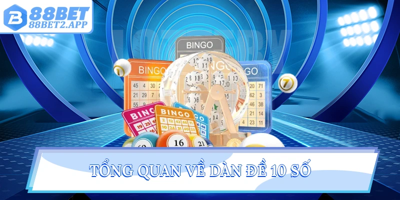 Tổng quan về dàn đề 10 số