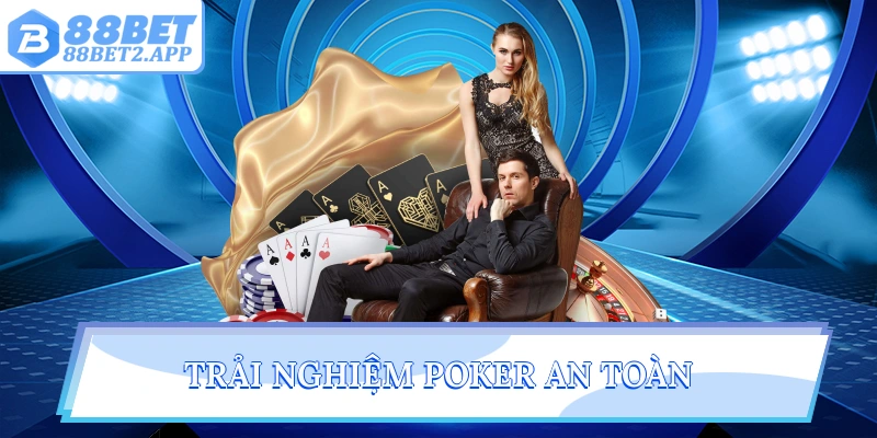 Trải nghiệm Poker an toàn