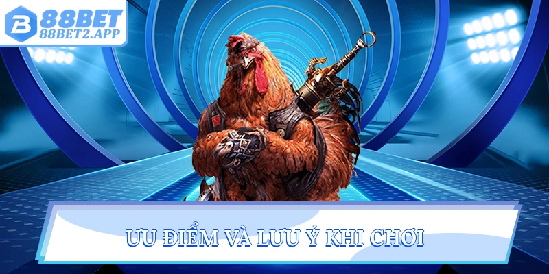 Ưu điểm và lưu ý khi chơi