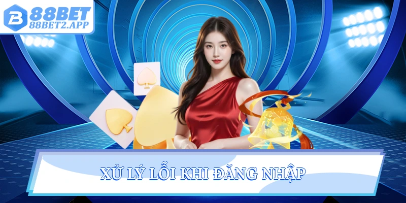 Xử lý lỗi khi đăng nhập